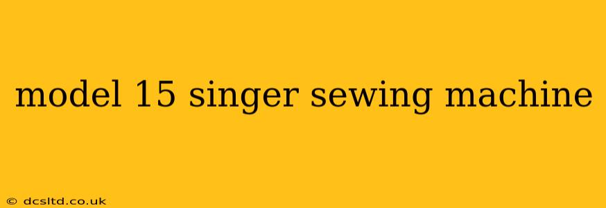 model 15 singer sewing machine