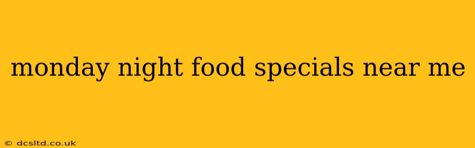 monday night food specials near me