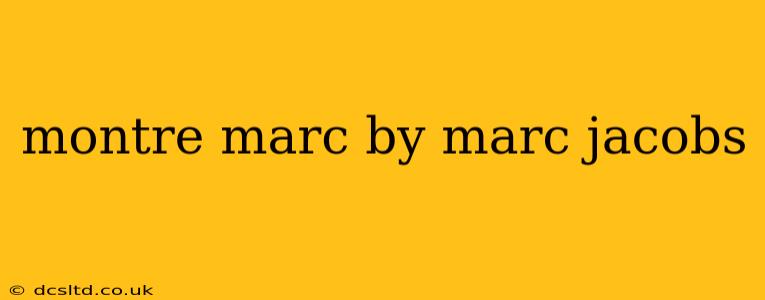 montre marc by marc jacobs