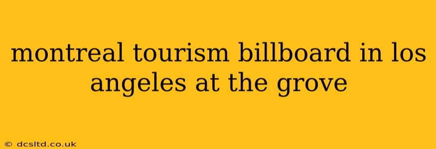montreal tourism billboard in los angeles at the grove