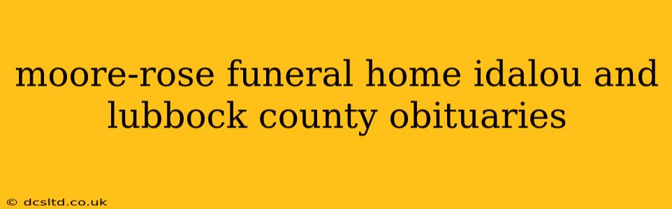 moore-rose funeral home idalou and lubbock county obituaries