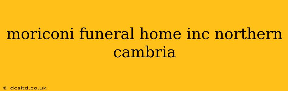 moriconi funeral home inc northern cambria
