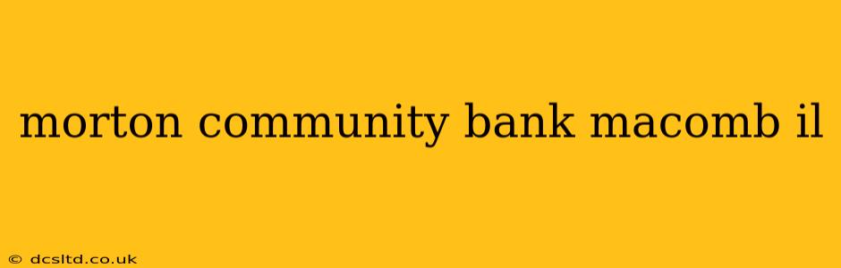morton community bank macomb il