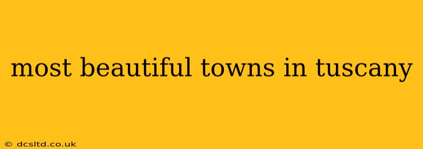 most beautiful towns in tuscany