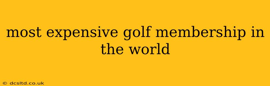 most expensive golf membership in the world