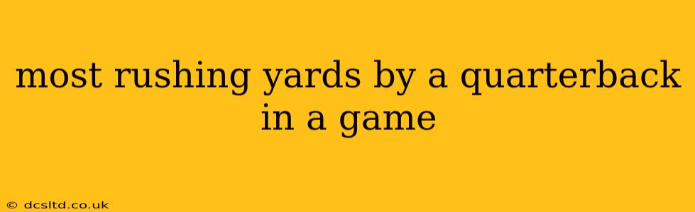 most rushing yards by a quarterback in a game