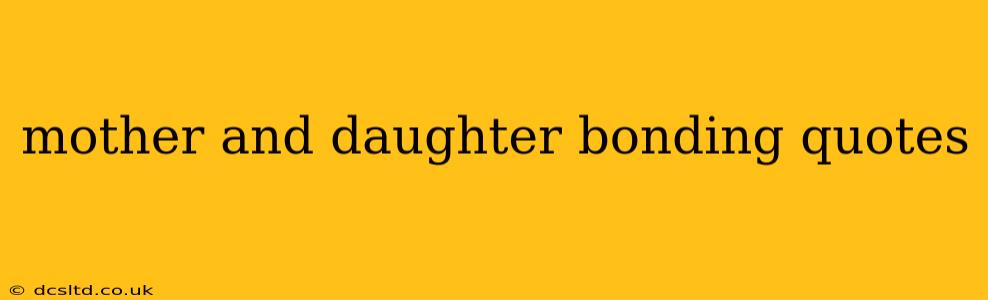 mother and daughter bonding quotes