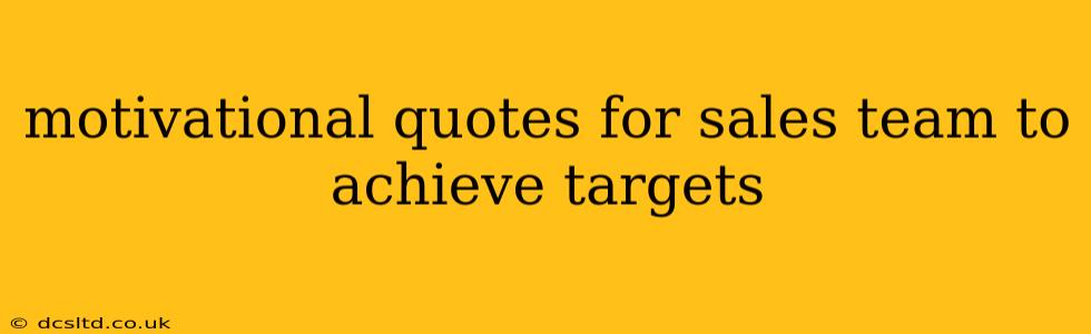 motivational quotes for sales team to achieve targets