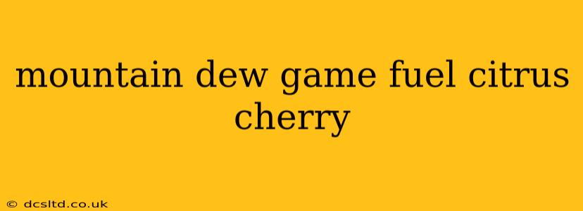 mountain dew game fuel citrus cherry