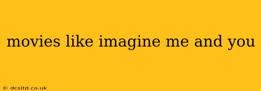 movies like imagine me and you