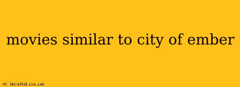 movies similar to city of ember