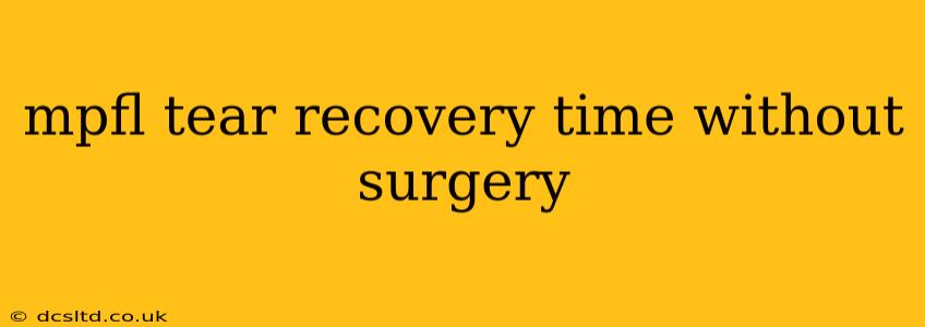 mpfl tear recovery time without surgery