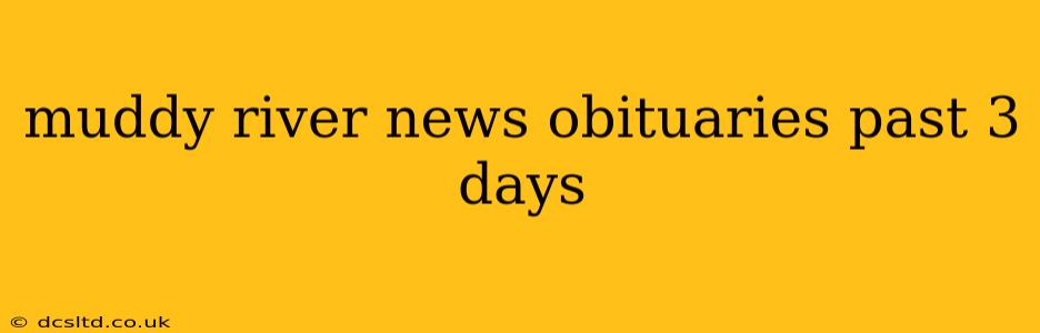 muddy river news obituaries past 3 days