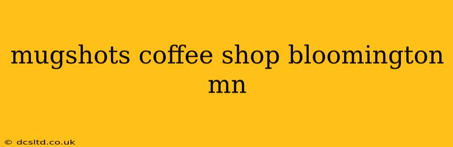 mugshots coffee shop bloomington mn