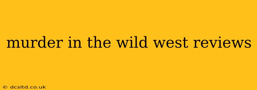 murder in the wild west reviews