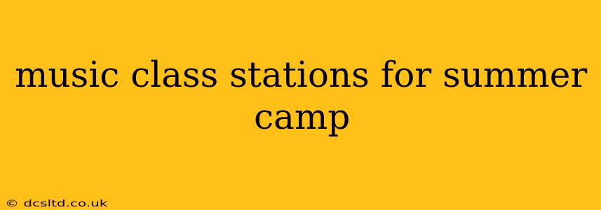 music class stations for summer camp