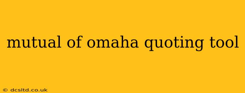mutual of omaha quoting tool