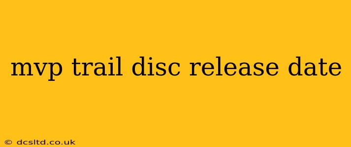 mvp trail disc release date