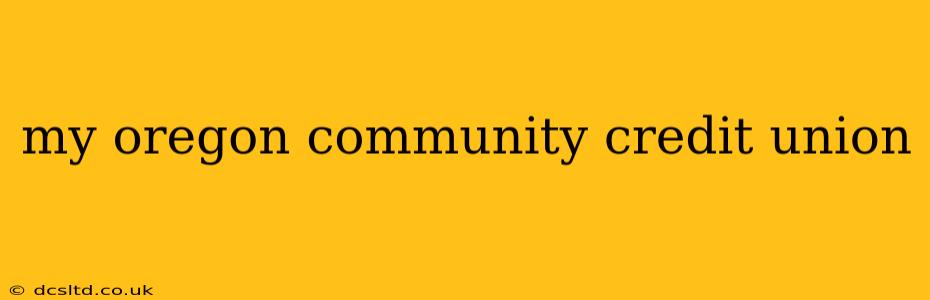 my oregon community credit union