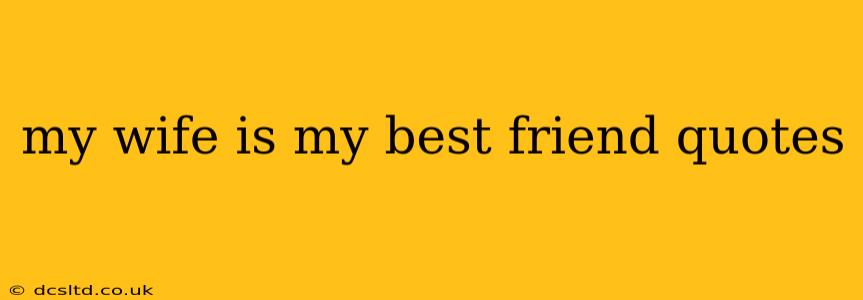 my wife is my best friend quotes