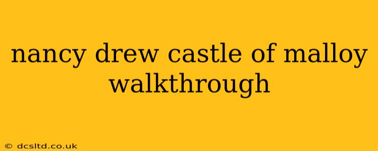 nancy drew castle of malloy walkthrough