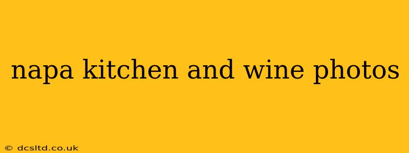 napa kitchen and wine photos