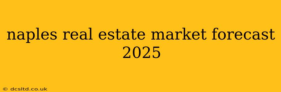 naples real estate market forecast 2025