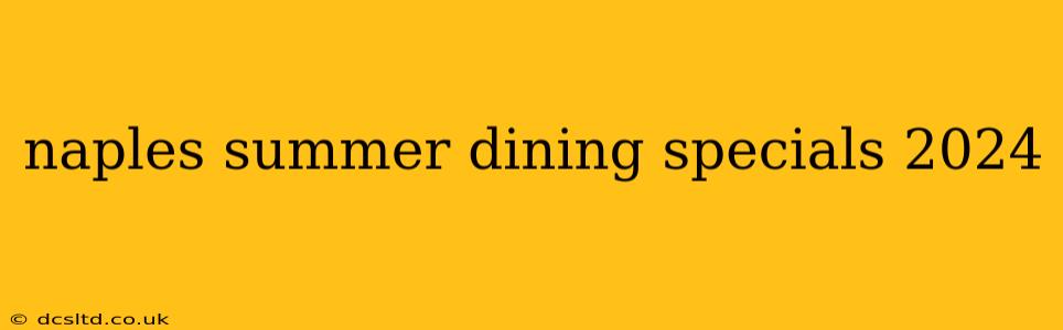 naples summer dining specials 2024