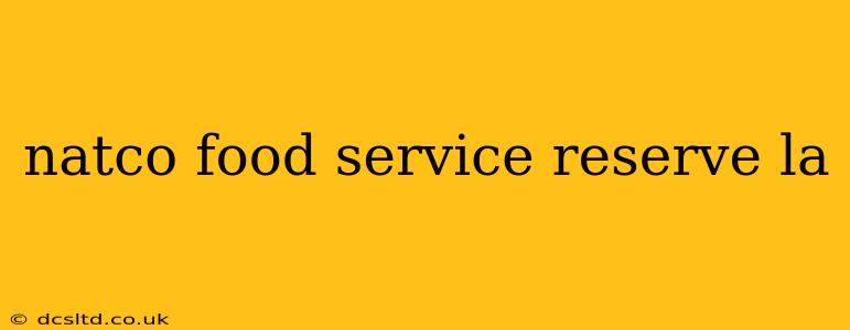 natco food service reserve la