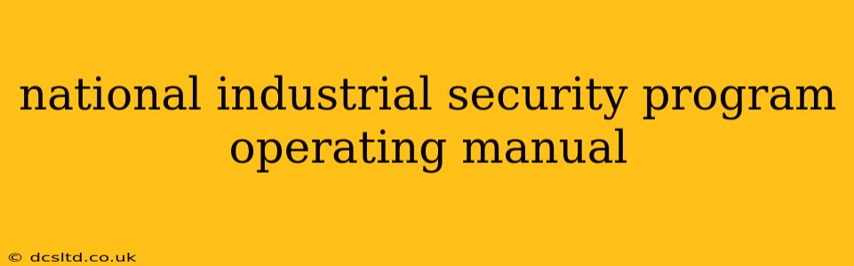 national industrial security program operating manual
