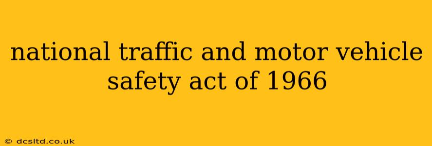 national traffic and motor vehicle safety act of 1966