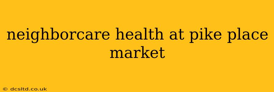 neighborcare health at pike place market
