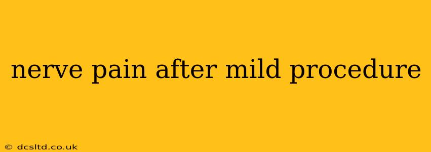 nerve pain after mild procedure