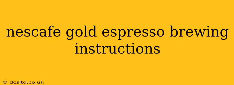 nescafe gold espresso brewing instructions