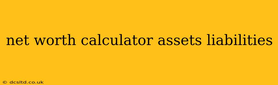 net worth calculator assets liabilities