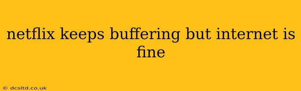 netflix keeps buffering but internet is fine