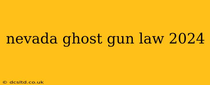 nevada ghost gun law 2024