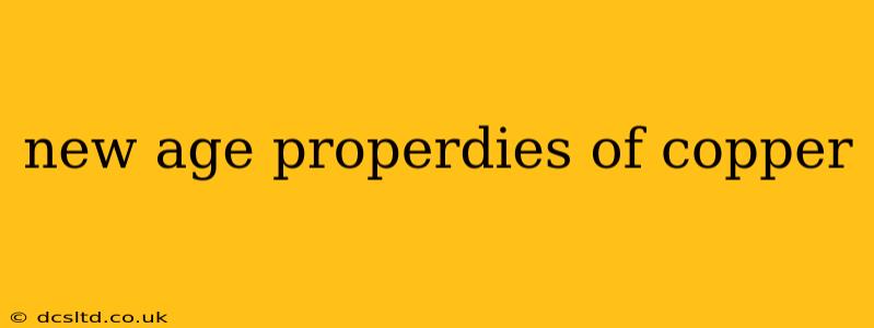 new age properdies of copper
