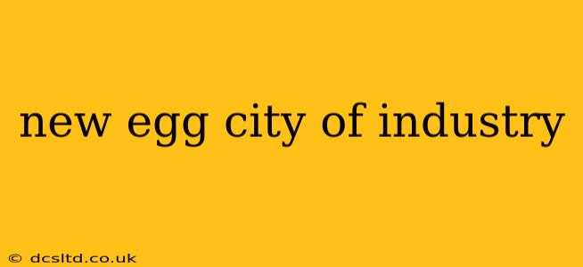 new egg city of industry
