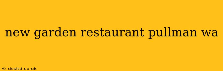 new garden restaurant pullman wa