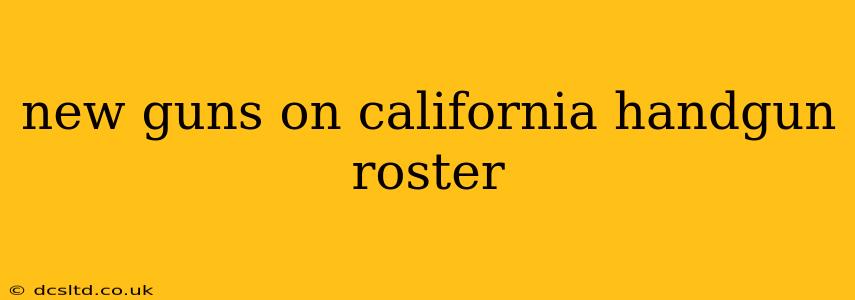 new guns on california handgun roster