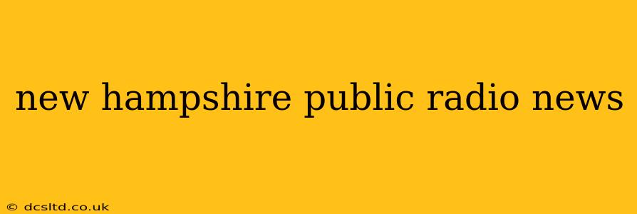 new hampshire public radio news