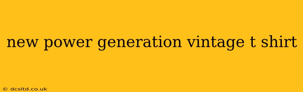 new power generation vintage t shirt