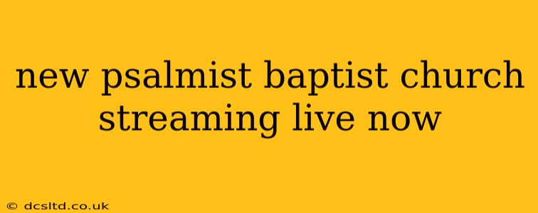 new psalmist baptist church streaming live now