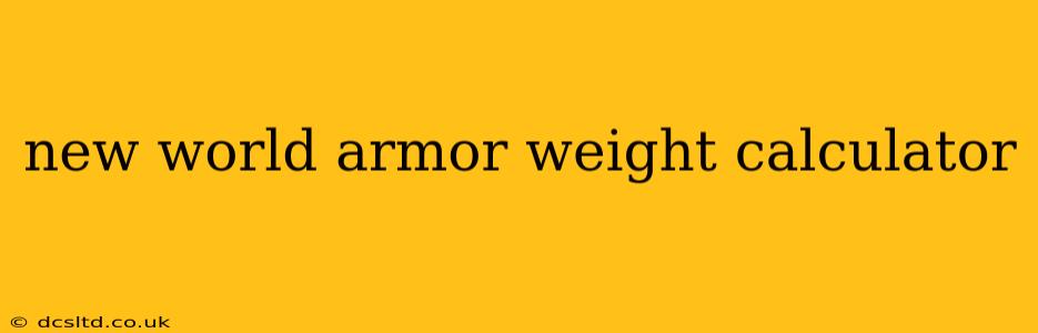 new world armor weight calculator