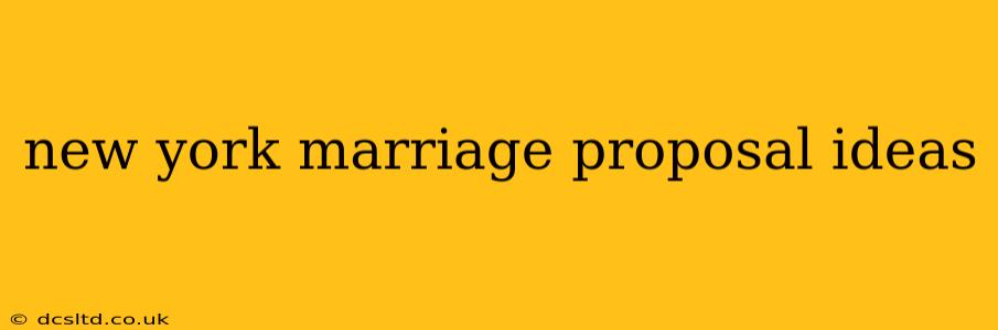 new york marriage proposal ideas