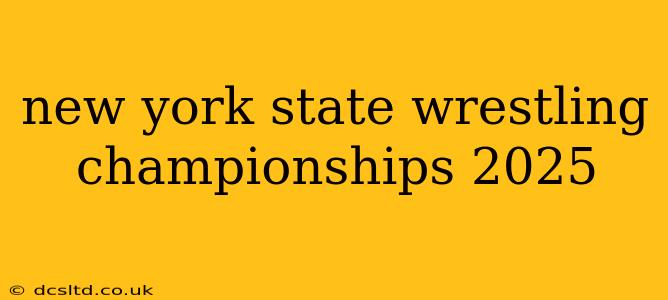 new york state wrestling championships 2025