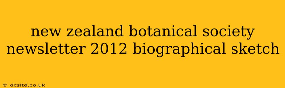 new zealand botanical society newsletter 2012 biographical sketch