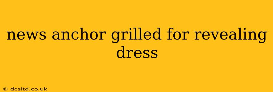news anchor grilled for revealing dress