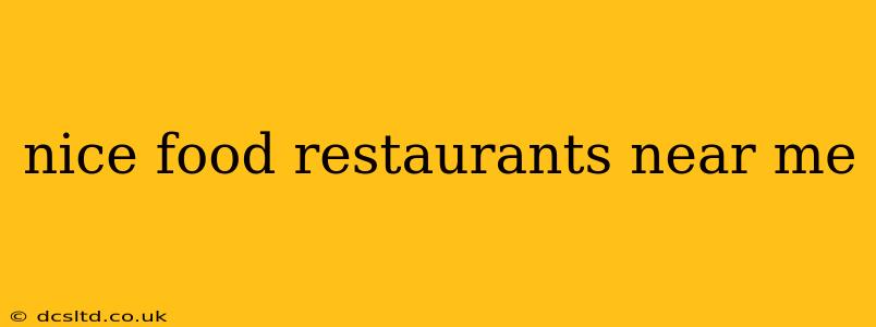 nice food restaurants near me